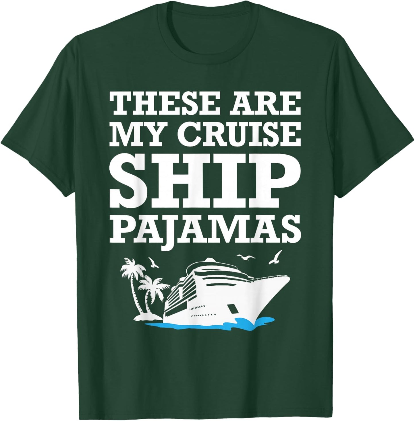 These are My Cruise Ship Pajamas Funny Cruise Family Summer T-Shirt - T-Shirt | Forest