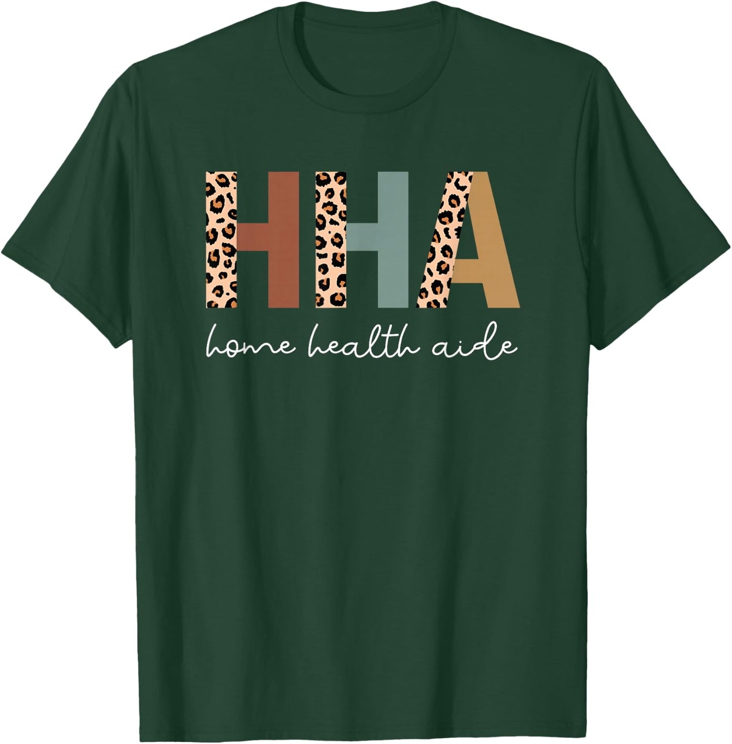 Home Health Aide Appreciation HHA Leopard T-Shirt - T-Shirt | Forest