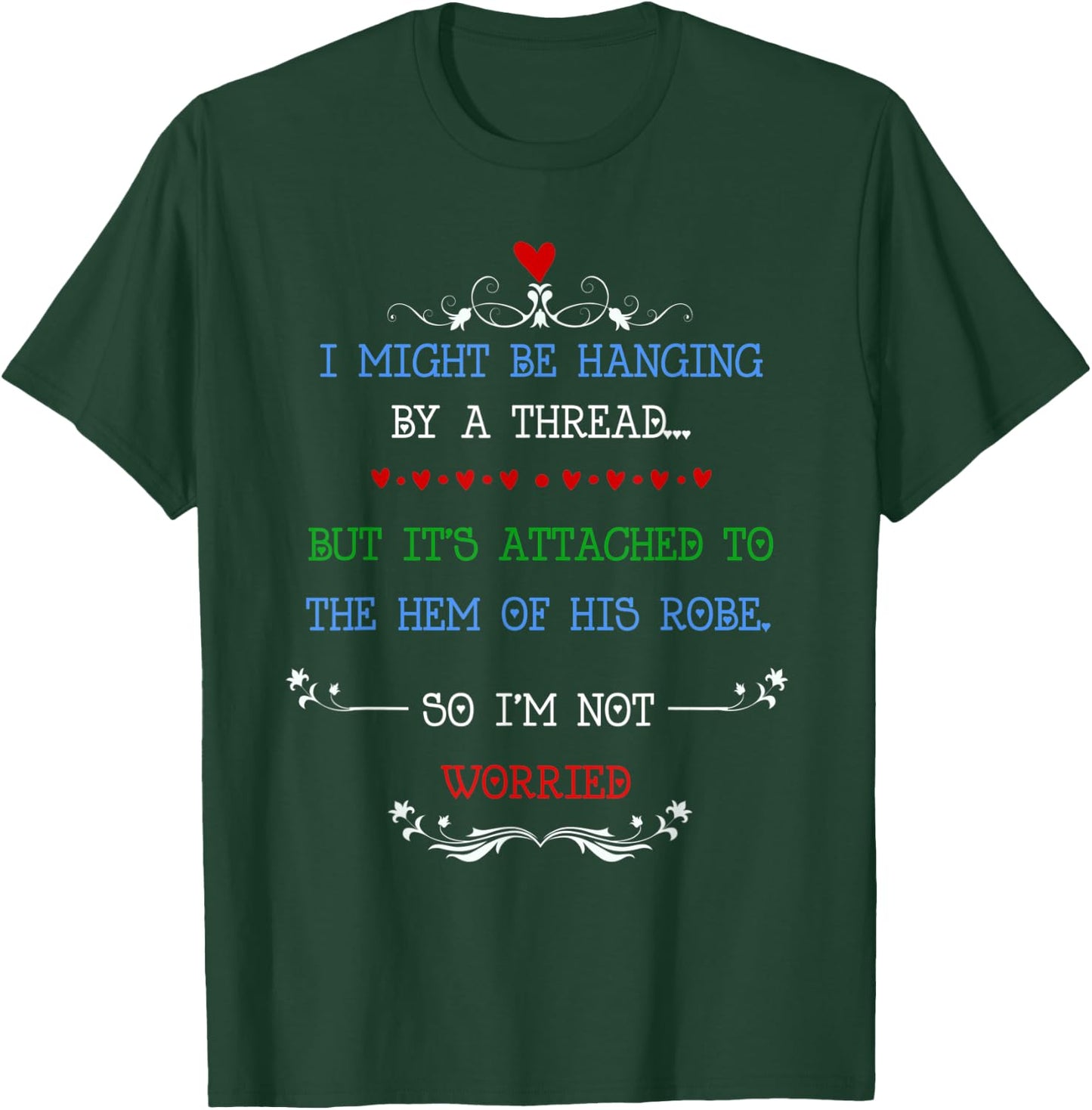 I Might Be Hanging by a Thread but I'm Not Worried T-Shirt - T-Shirt | Forest
