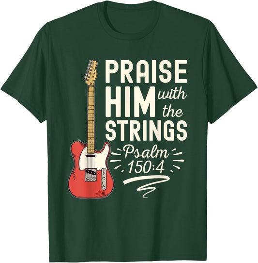 Praise Him With The Strings Psalm 150 Christian Guitar T-Shirt - T-Shirt | Forest