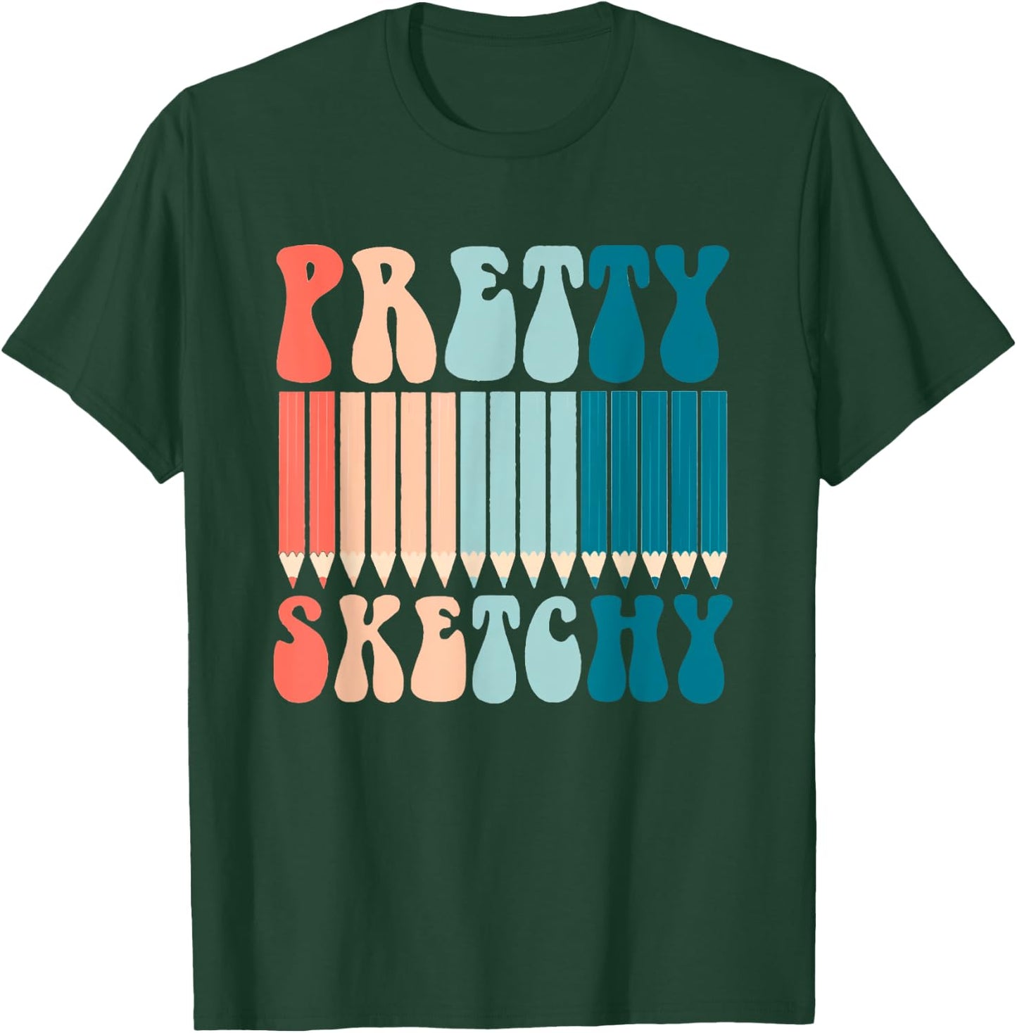 Pretty Sketchy Fun Art Lover Colored Pencils Artists Gifts T-Shirt - T-Shirt | Forest