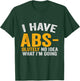 I Have Abs-olutely No Idea What I'm Doing Funny Gym Fitness T-Shirt - T-Shirt | Forest