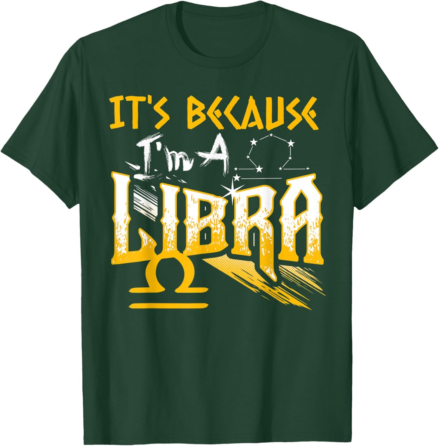 It's Because I'm A Libra Zodiac Sign Birthday Month Funny T-Shirt - T-Shirt | Forest