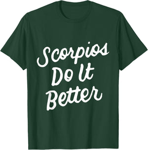 Scorpios Do It Better - Scorpio Zodiac Gift Scorpio T-Shirt - T-Shirt | Forest