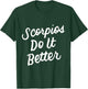 Scorpios Do It Better - Scorpio Zodiac Gift Scorpio T-Shirt - T-Shirt | Forest