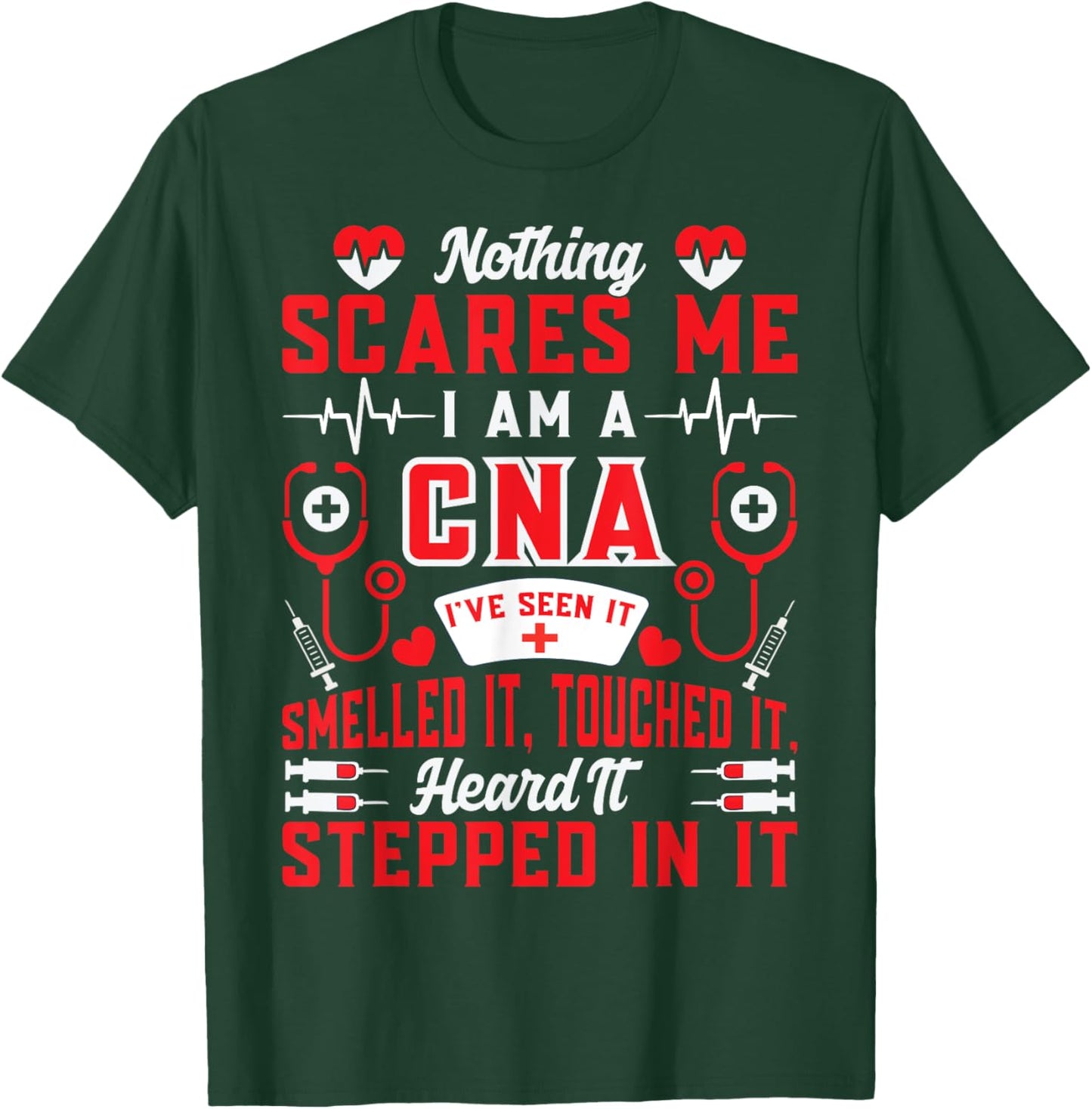 Nothing Scares Me I'm A CNA Nurse Humor Gifts T-Shirt - T-Shirt | Forest