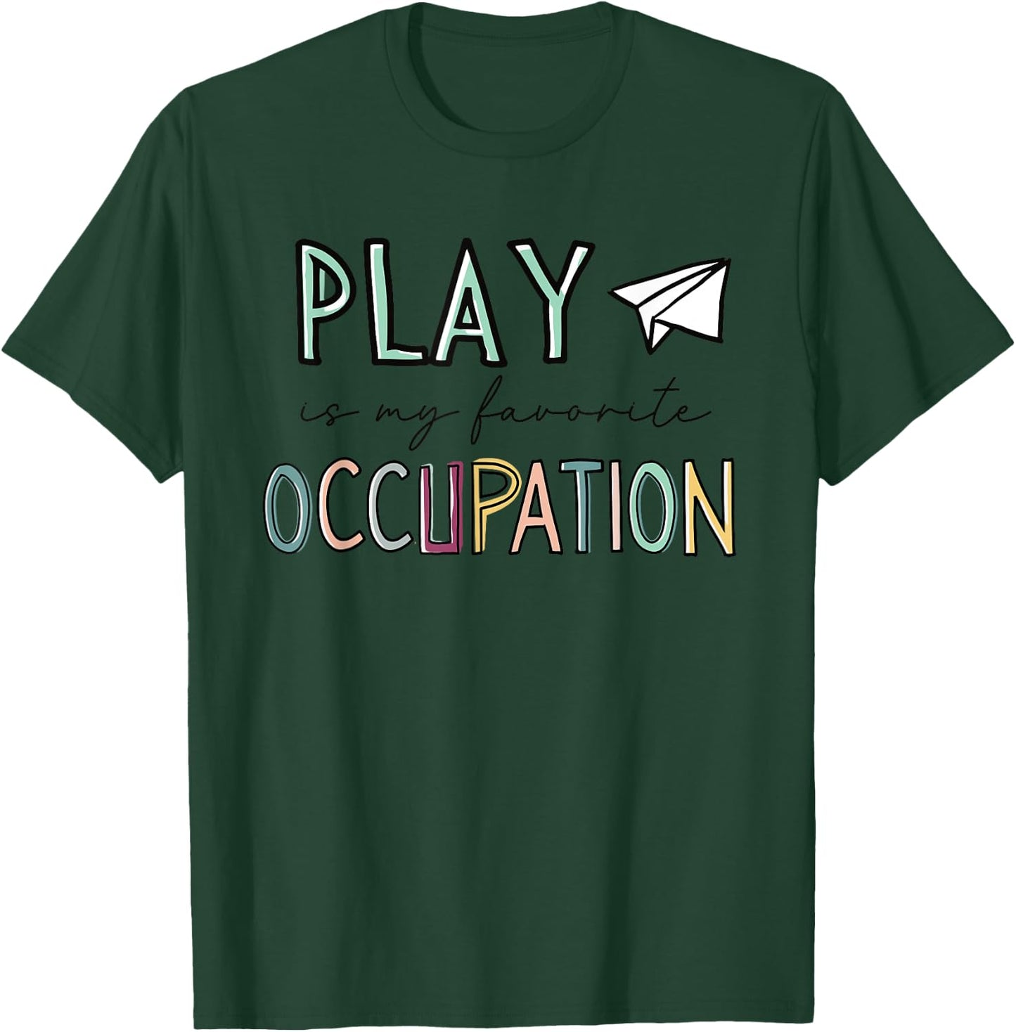 Occupational Therapy Play Is My Favorite Occupation OT Fine T-Shirt - T-Shirt | Forest