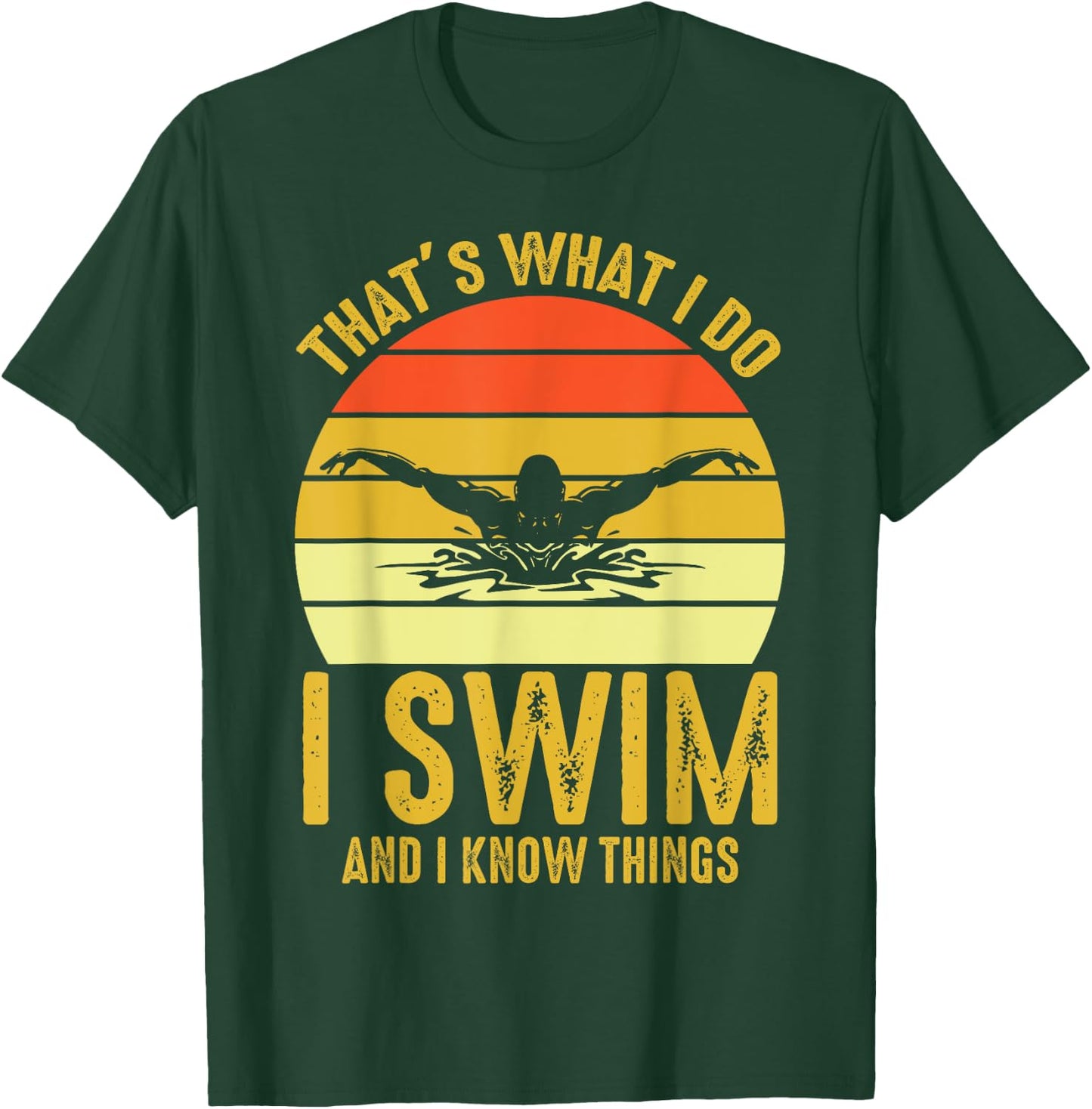 Swimming Saying - That's What I Do I Swim And I Know Things T-Shirt - T-Shirt | Forest