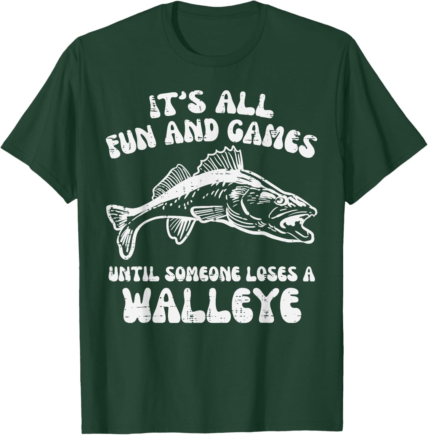 All Fun Games Until Loses Walleye Funny Fishing Men Women T-Shirt - T-Shirt | Forest