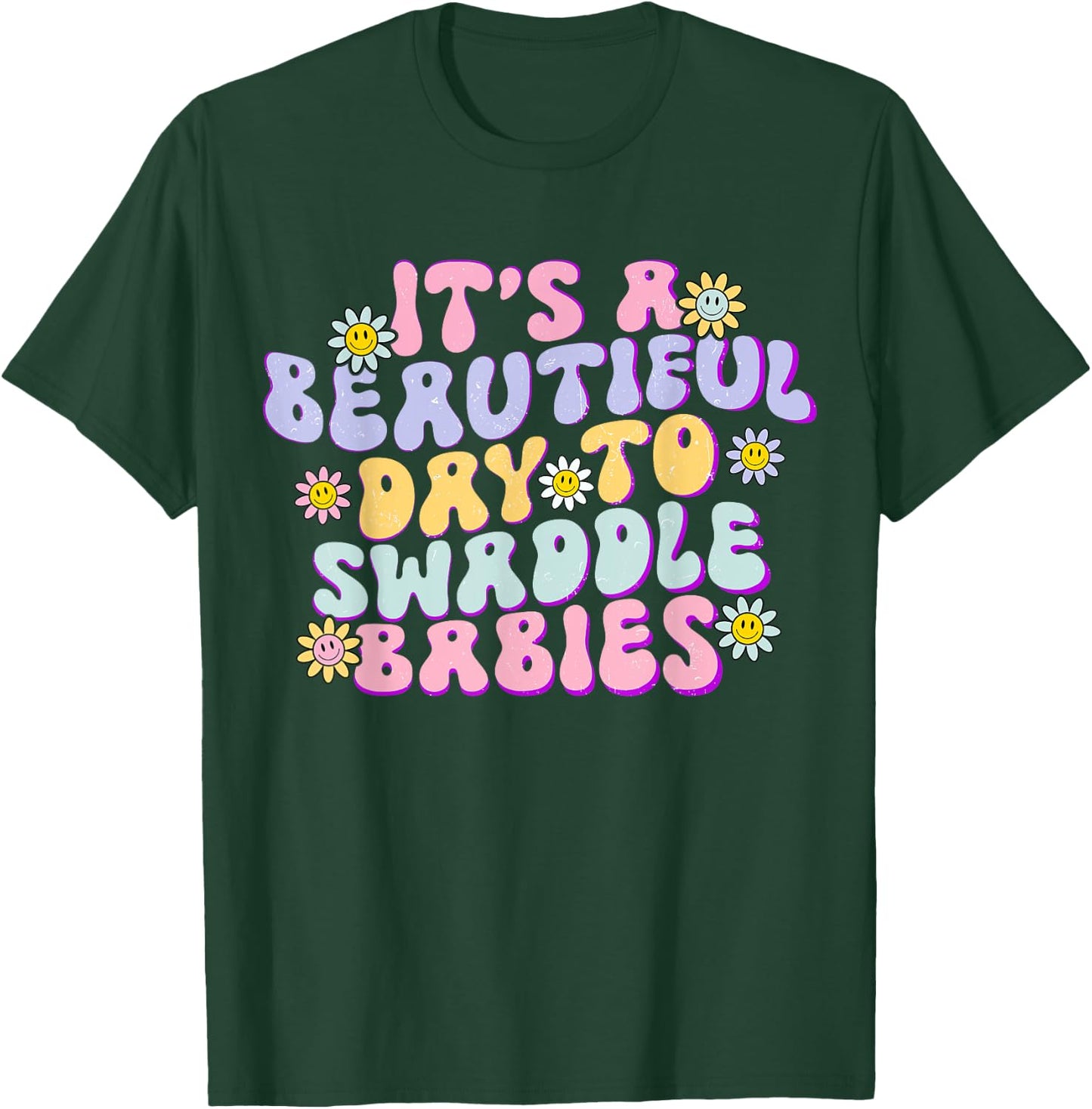 It's A Beautiful Day To Swaddle Babies Groovy NICU nurse T-Shirt - T-Shirt | Forest