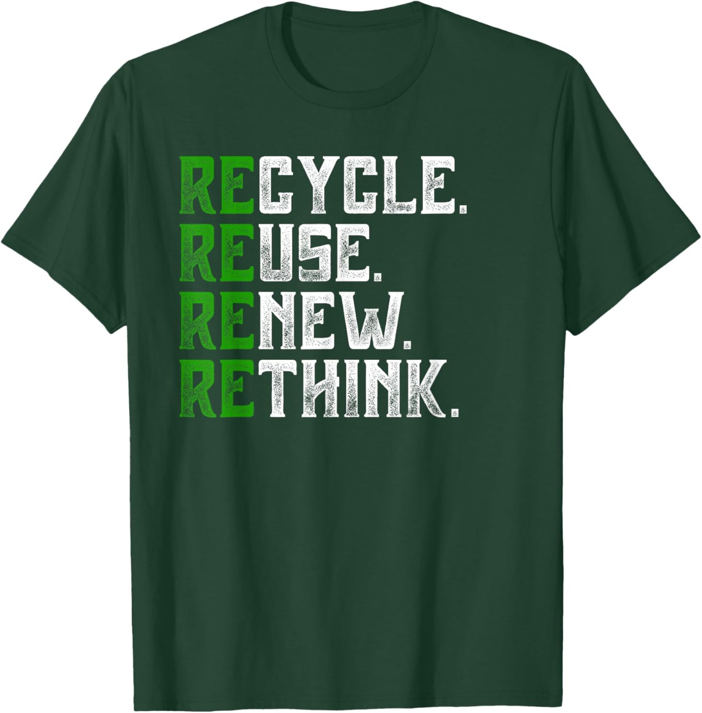 Recycle Reuse Renew Rethink Earth Day Environmental Activism T-Shirt - T-Shirt | Forest