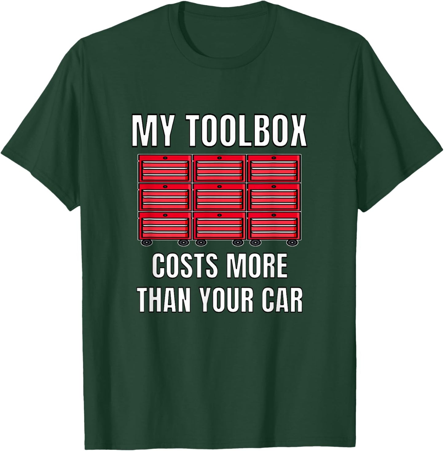 My Toolbox Costs More Than Your Car Funny Mechanics T-Shirt - T-Shirt | Forest