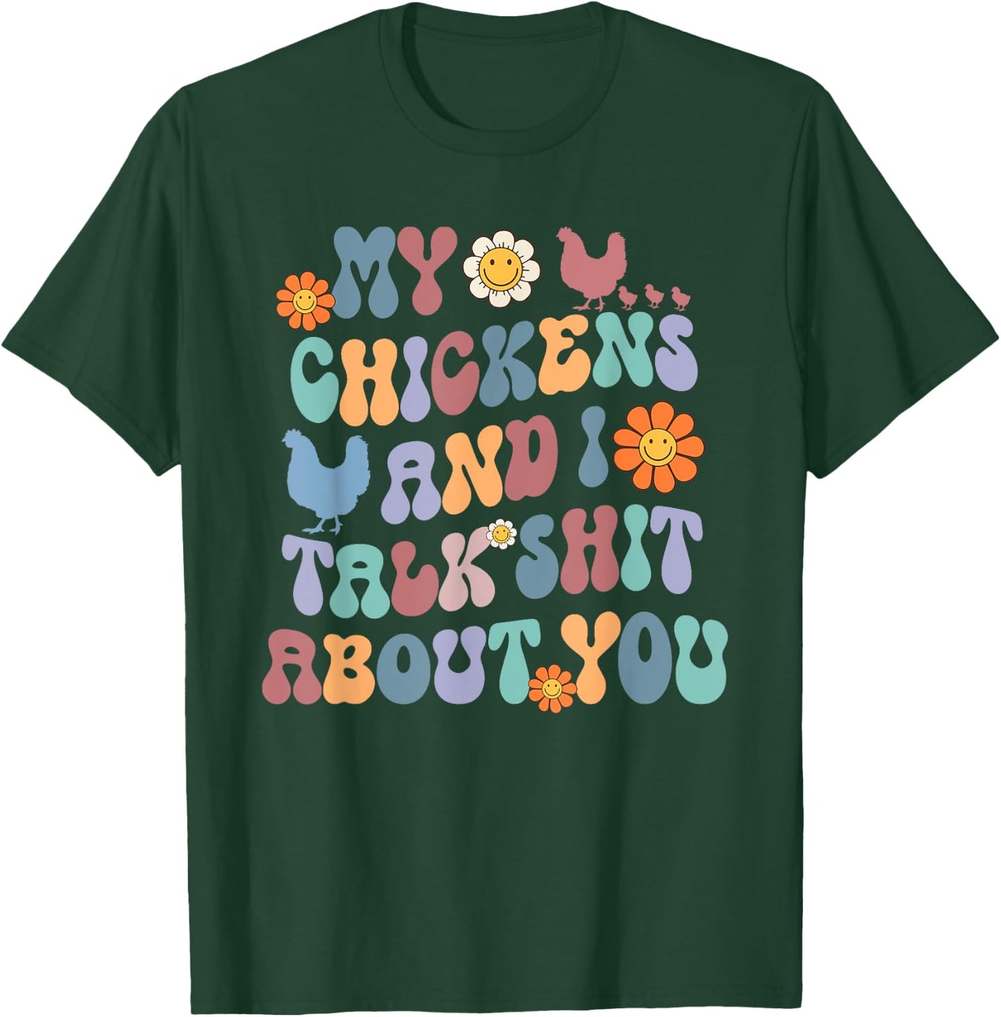 My Chickens And I Talk Shit About You Groovy T-Shirt - T-Shirt | Forest