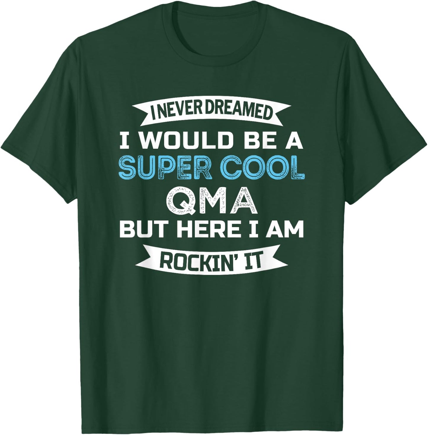 QMA Funny Qualified Medication Aide Appreciation T-Shirt - T-Shirt | Forest