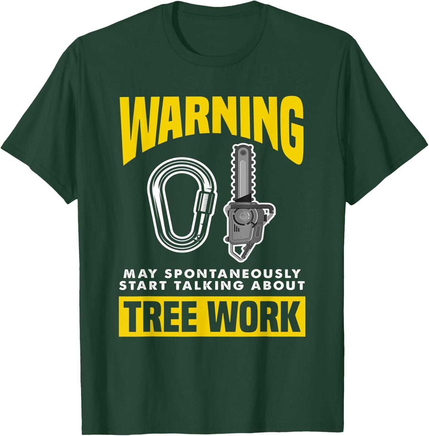 Warning May Spontaneously Start Talking Tree Work Arborist T-Shirt - T-Shirt | Forest