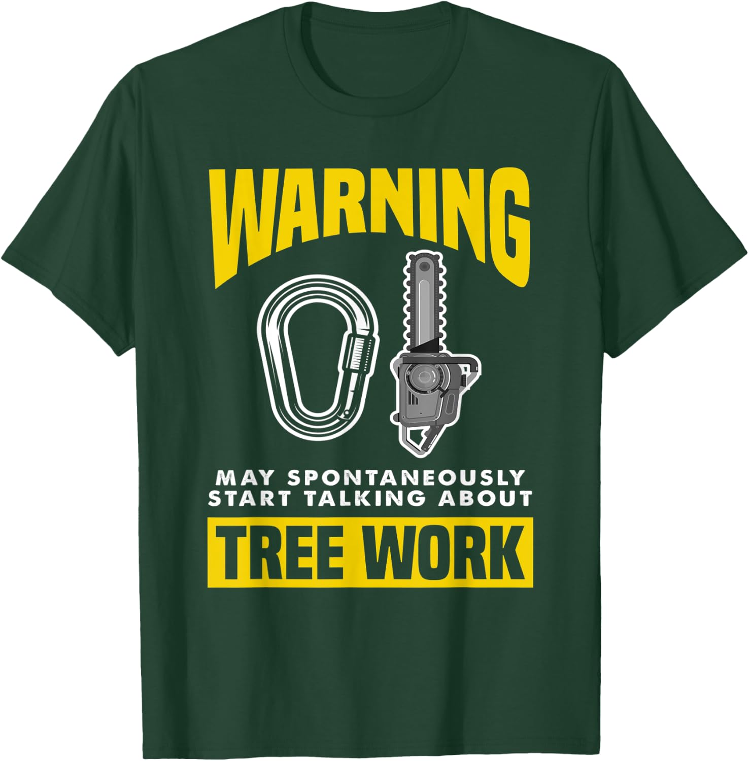 Warning May Spontaneously Start Talking Tree Work Arborist T-Shirt - T-Shirt | Forest
