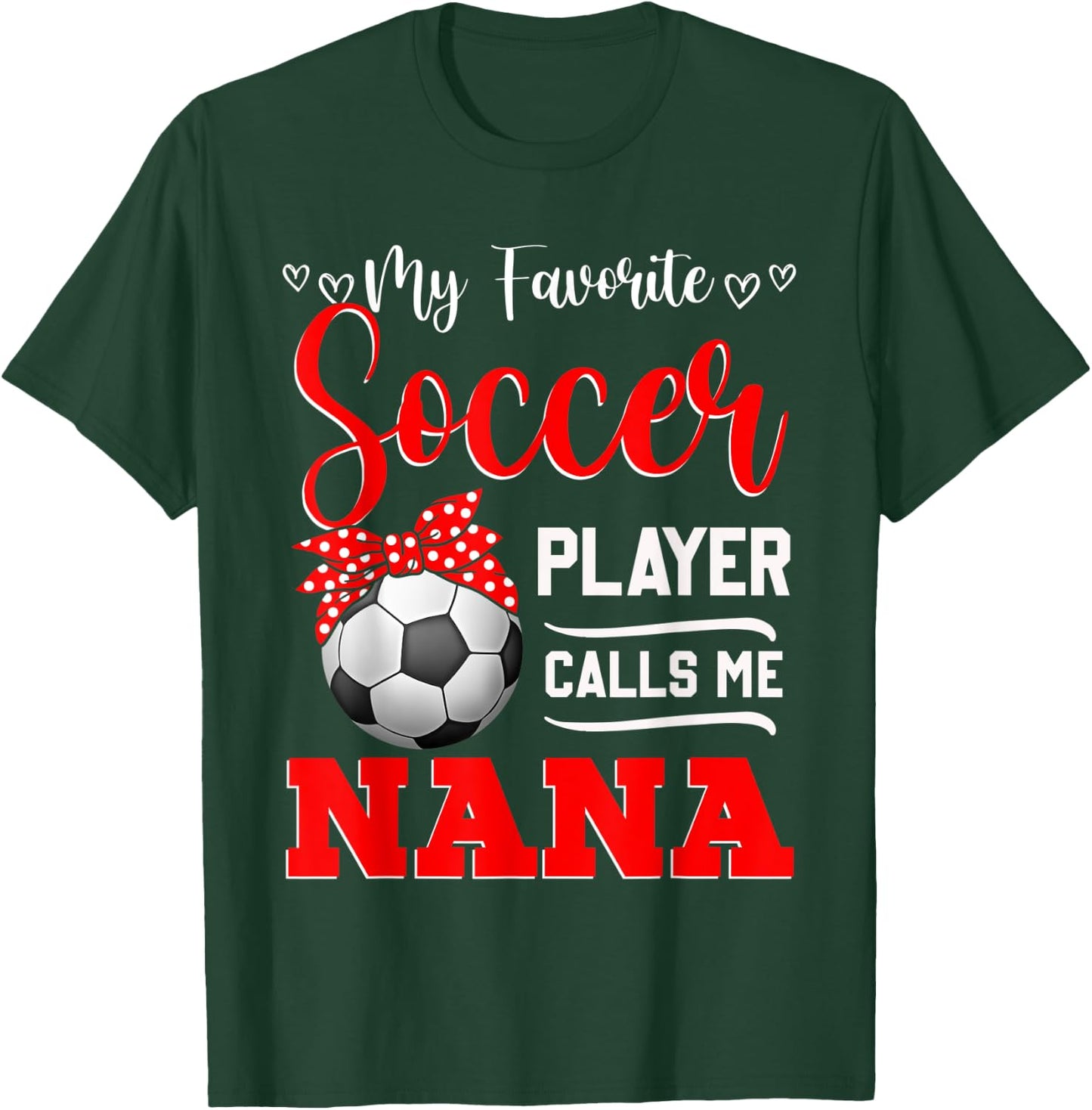 My Favorite Soccer Player Calls Me Nana Mother's Day T-Shirt - T-Shirt | Forest