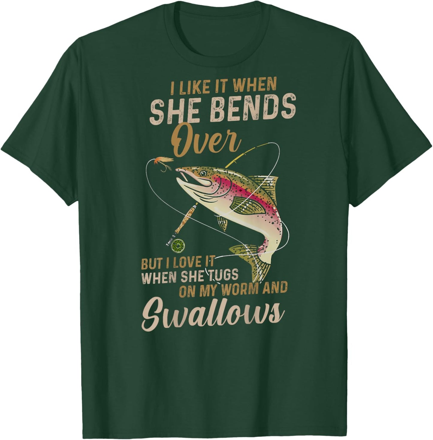 I like it when she bends over but I love it T-Shirt - T-Shirt | Forest