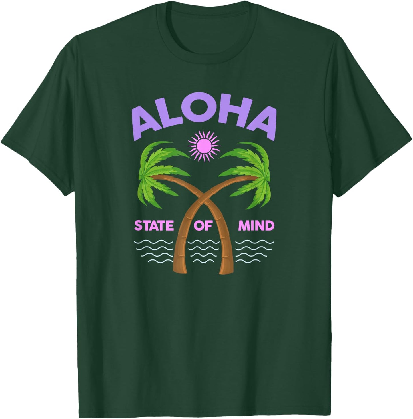 Aloha State Of Mind - Aloha HAWAII - Feel the Aloha Spirit! T-Shirt - T-Shirt | Forest