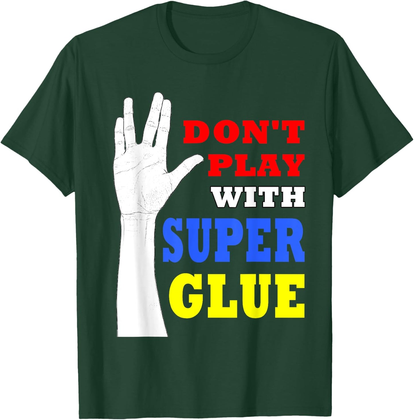 Don't Play with Super Glue Doctor! T-Shirt - T-Shirt | Forest