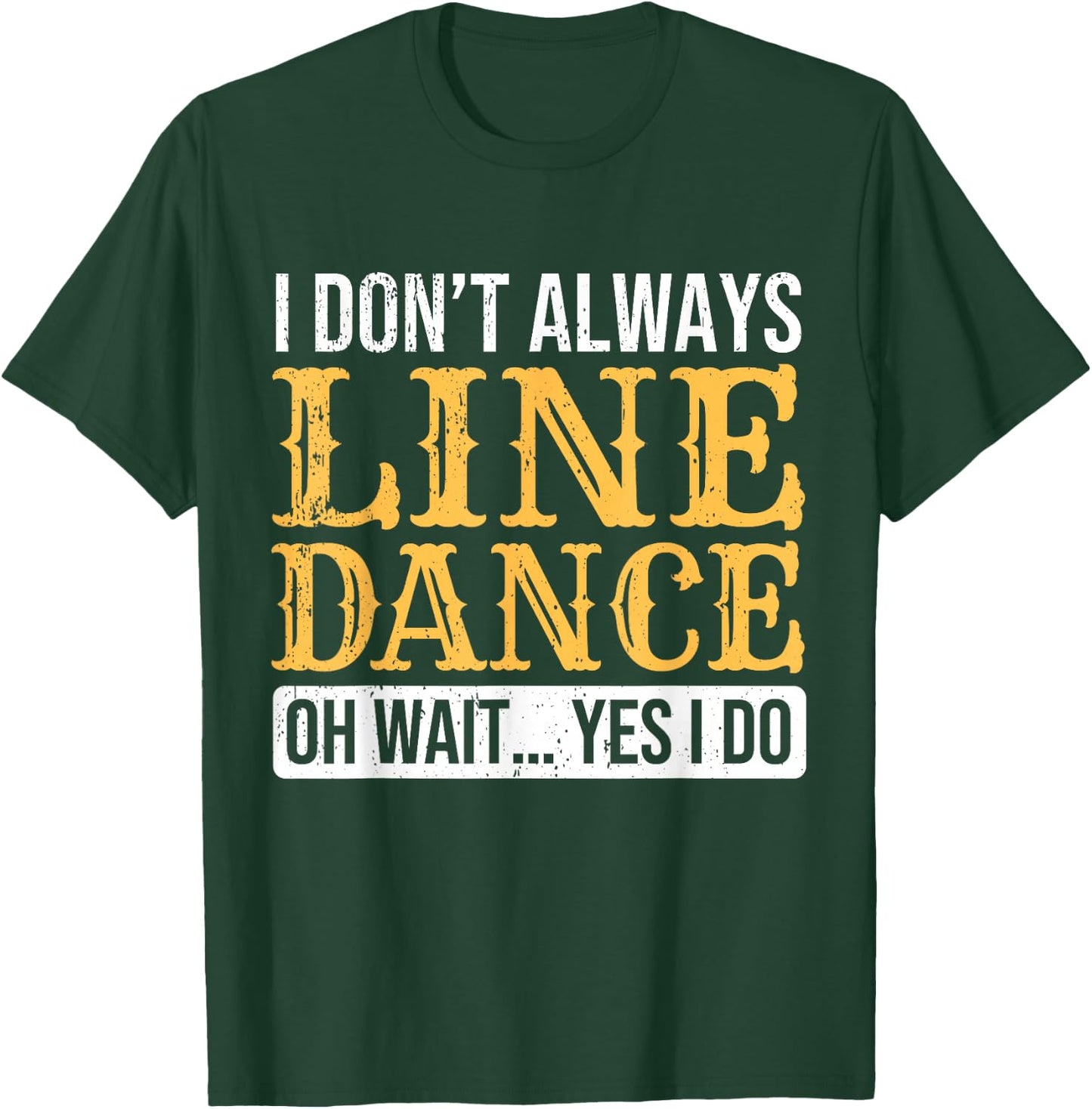 Line Dancer Funny Line Dance Saying Line Dancing T-Shirt - T-Shirt | Forest