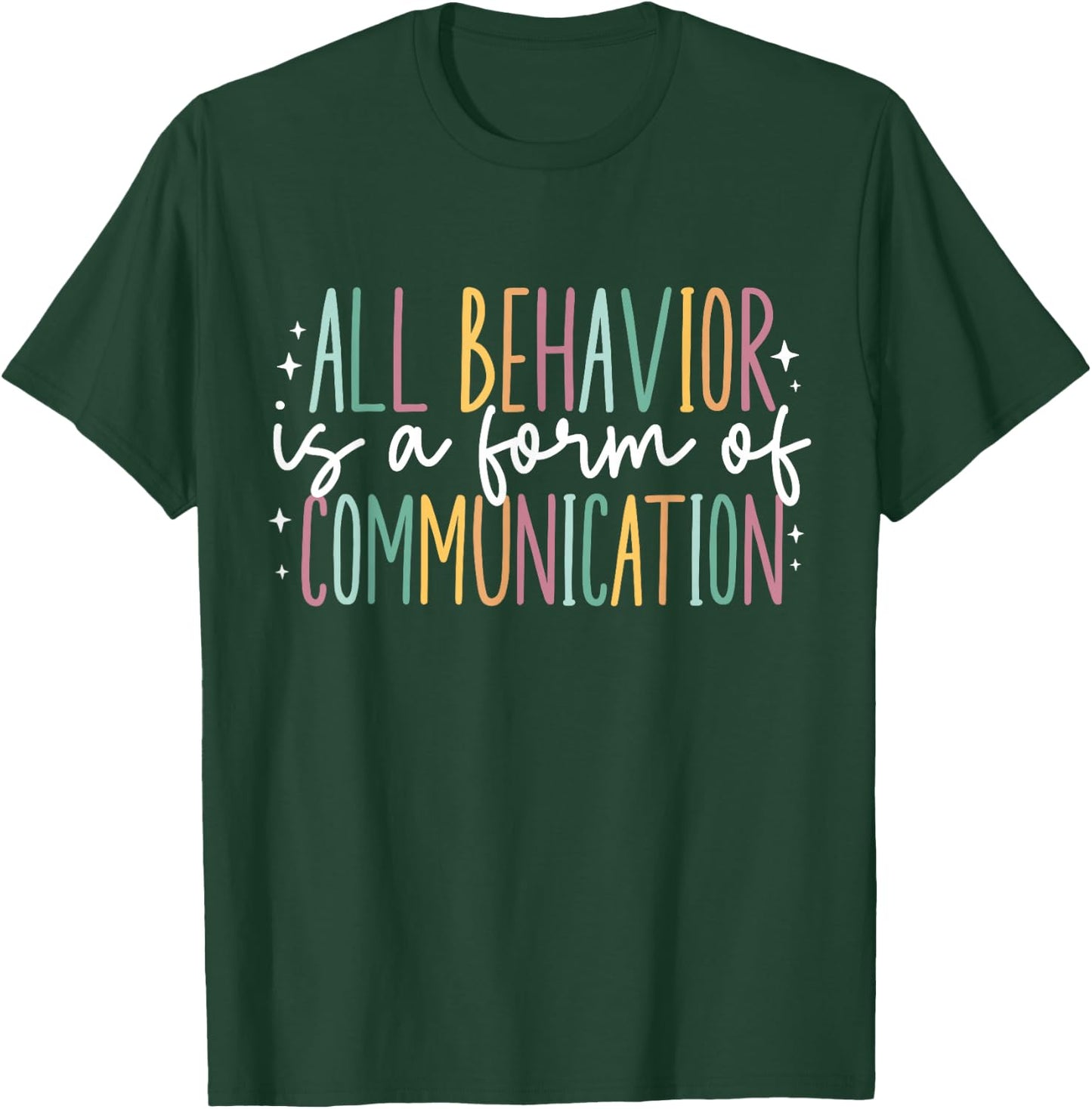 All Behavior is A Form of Communication T-Shirt - T-Shirt | Forest