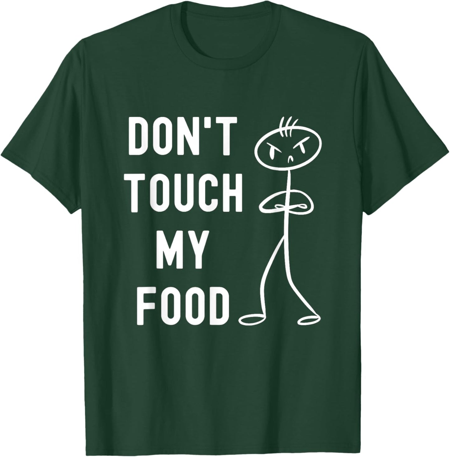Don't Touch My Food Funny Joke T-Shirt - T-Shirt | Forest