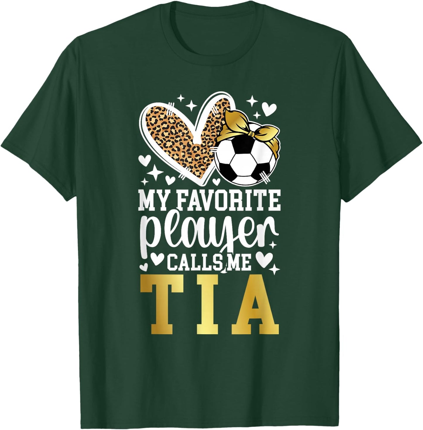 My Favorite Soccer Player Calls Me Tia Soccer Tia Aunt T-Shirt - T-Shirt | Forest