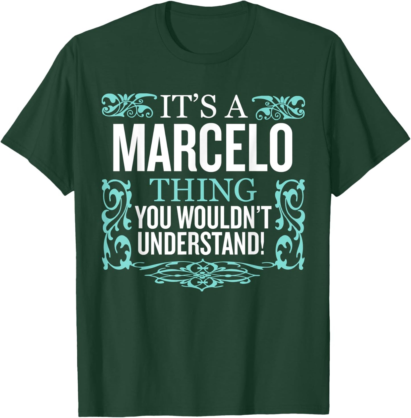It's Marcelo Thing You Wouldn't Understand Funny Men Women T-Shirt - T-Shirt | Forest