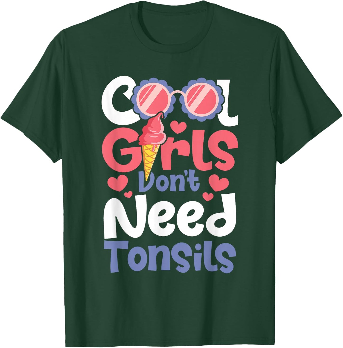 Cool Girls Don't Need Tonsils - Tonsillectomy Tonsil Removal T-Shirt - T-Shirt | Forest