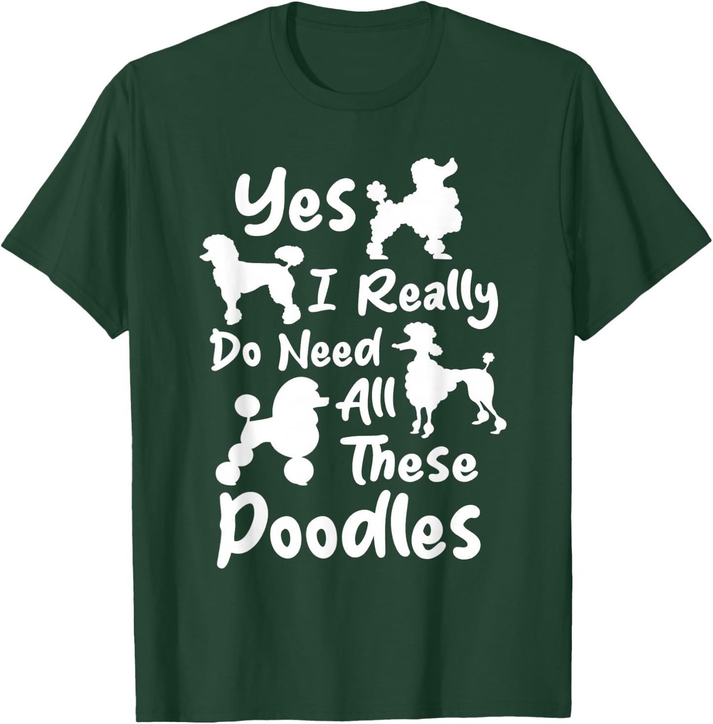 Yes I Really Do Need All These Poodles - Dog Lover Women Kids T-Shirt - T-Shirt | Forest