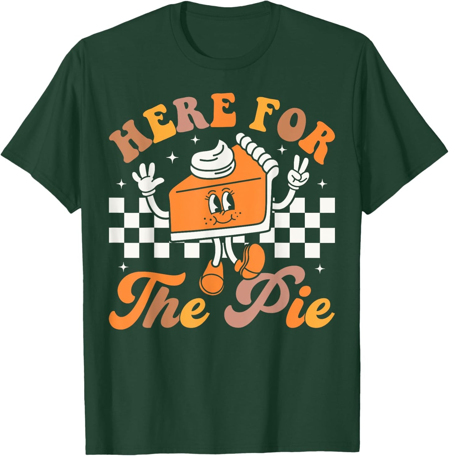 Groovy Here For The Pie Funny Thanksgiving Pumpkin Pie T-Shirt - T-Shirt | Forest