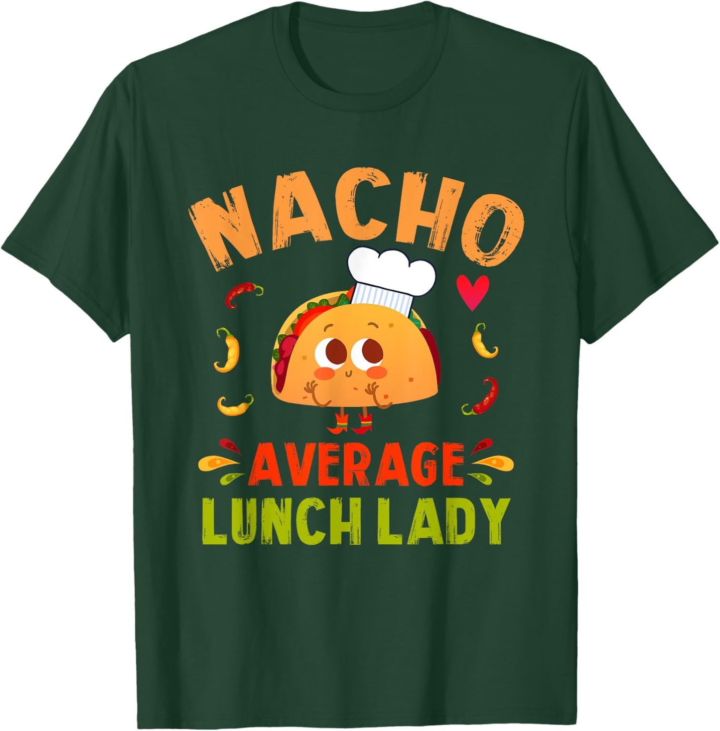 Nacho Average Lunch Lady Taco Cinco De Mayo Cafeteria Ladies T-Shirt - T-Shirt | Forest