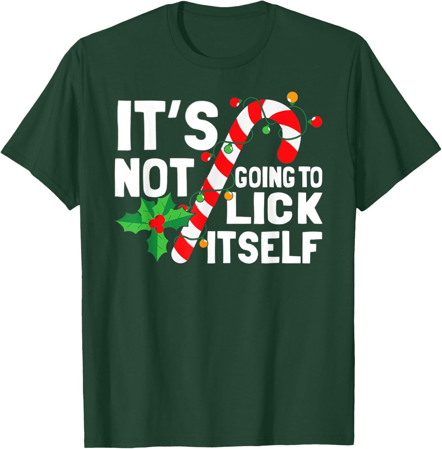 It's Not Going To Lick Itself Christmas Candy Cane T-Shirt - T-Shirt | Forest