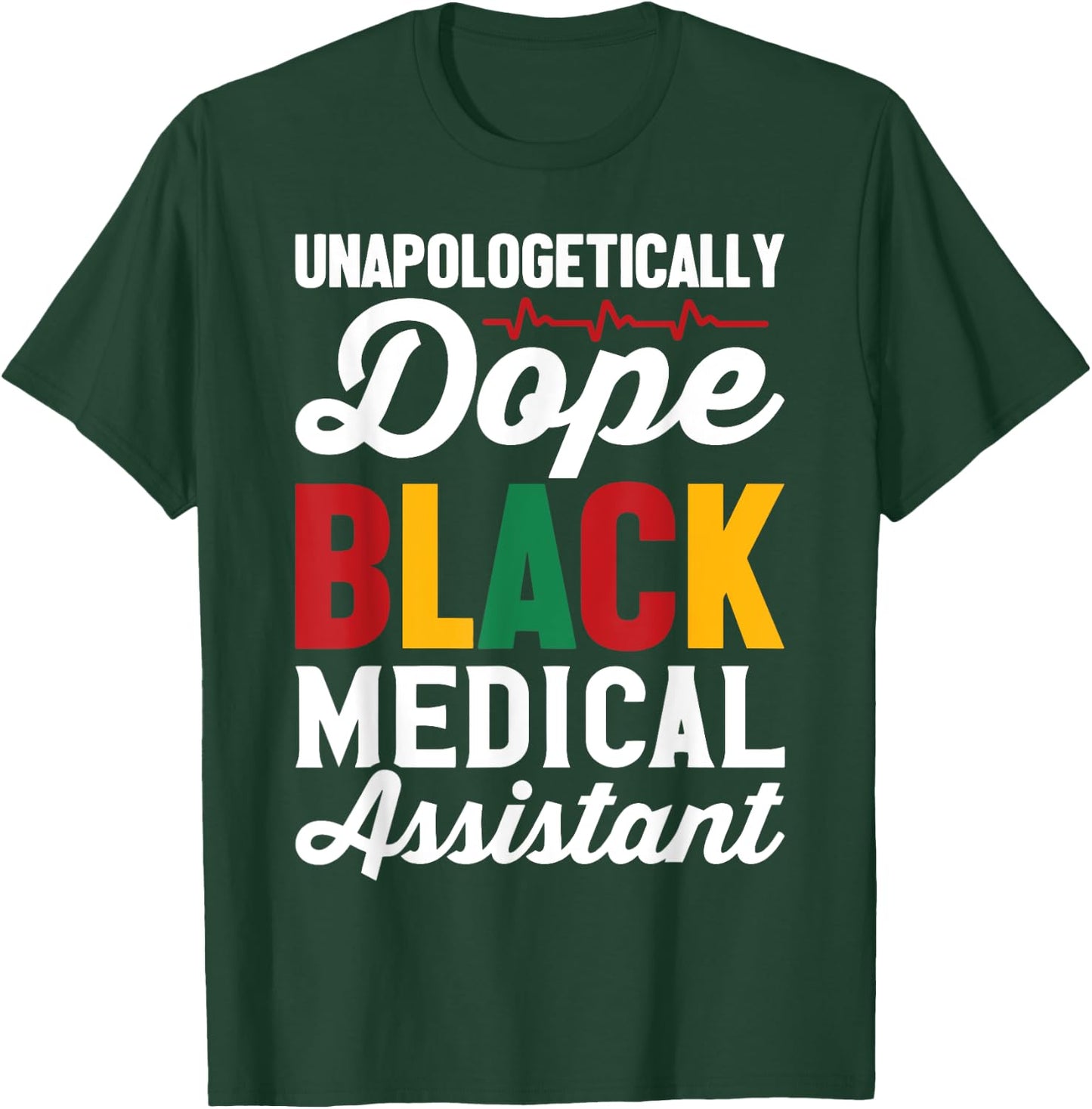 Unapologetically Dope Black Medical Assistant Black History T-Shirt - T-Shirt | Forest