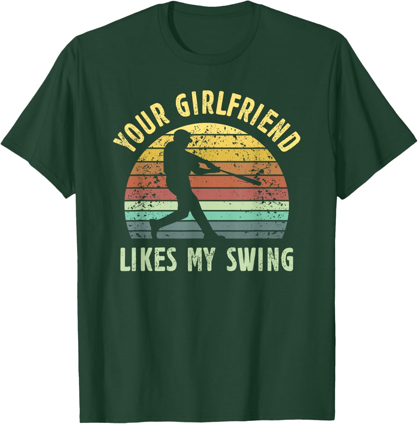 Your Girlfriend Likes My Swing Baseball Lover Funny Vintage T-Shirt - T-Shirt | Forest