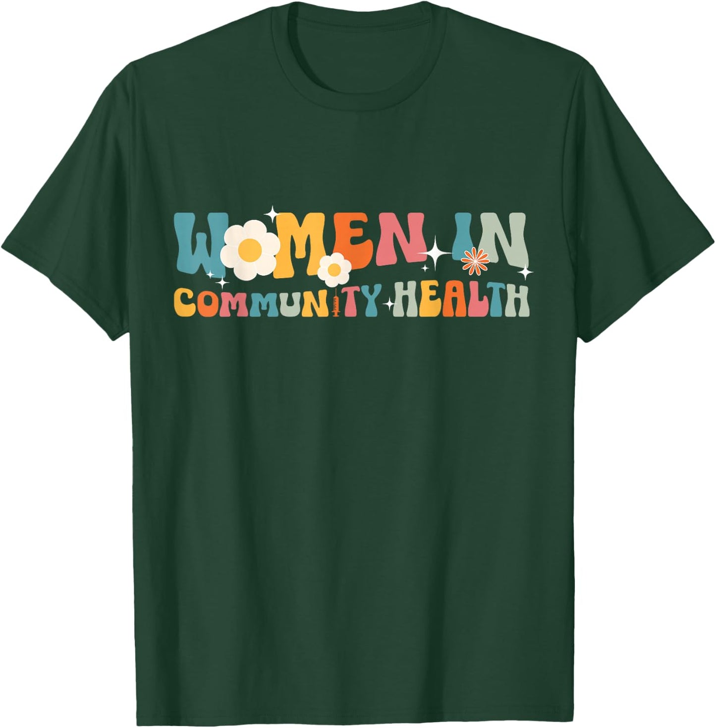Women In Community Health Worker Community Healthcare Worker T-Shirt - T-Shirt | Forest