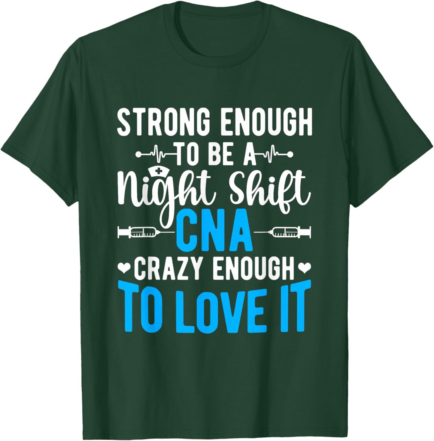 Tough Night Shift CNA Certified Nursing Assistant T-Shirt - T-Shirt | Forest