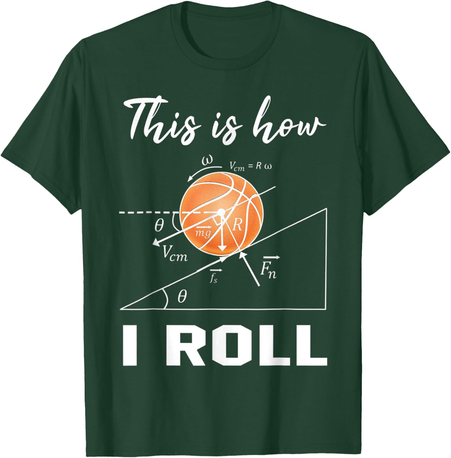 This Is How I Roll Basketball Physics Science Lovers Math T-Shirt - T-Shirt | Forest