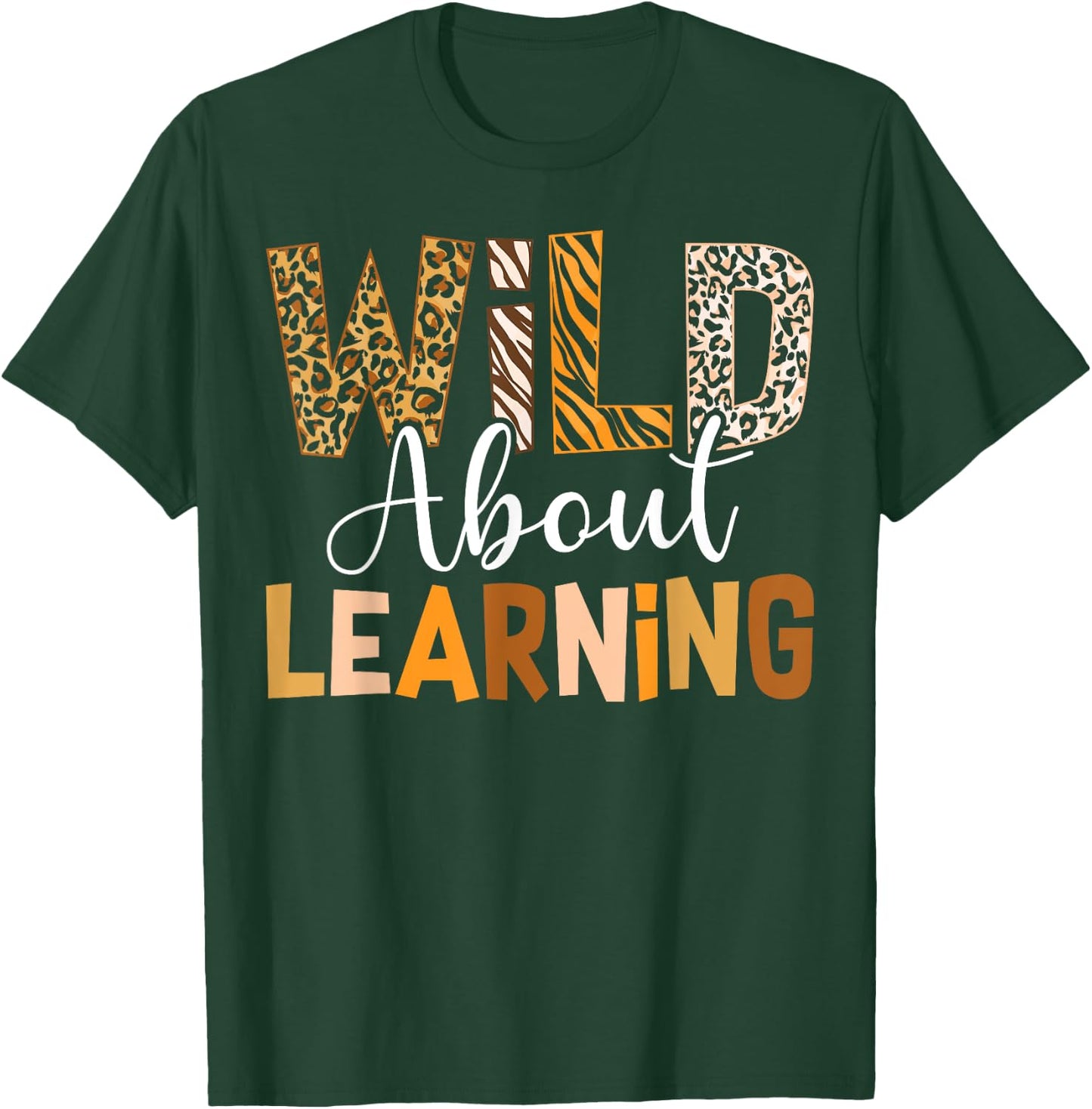 Wild About Learning Back To School Students Teachers Novelty T-Shirt - T-Shirt | Forest