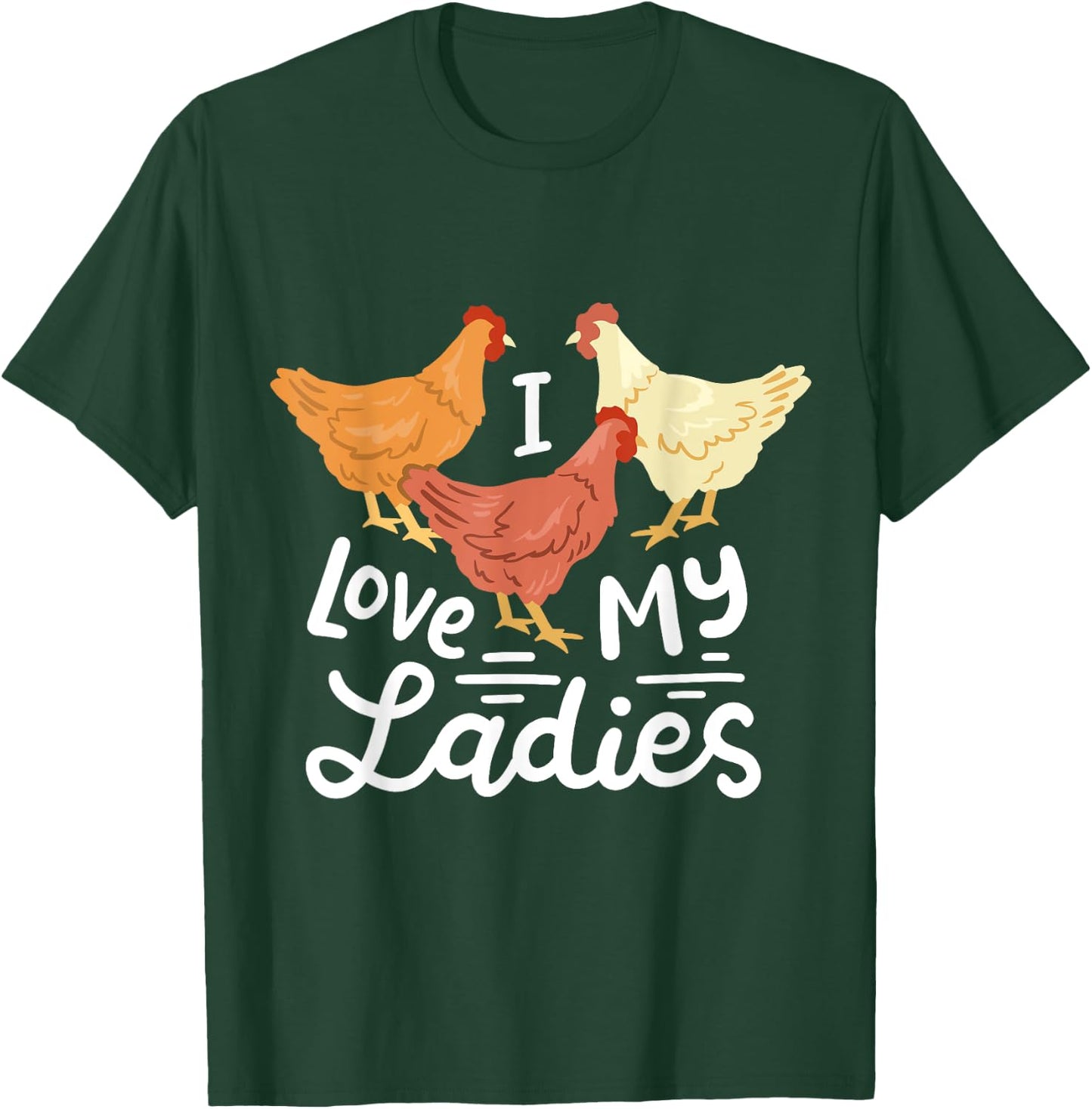 Funny Chicken Farmers I Love My Ladies T-Shirt - T-Shirt | Forest