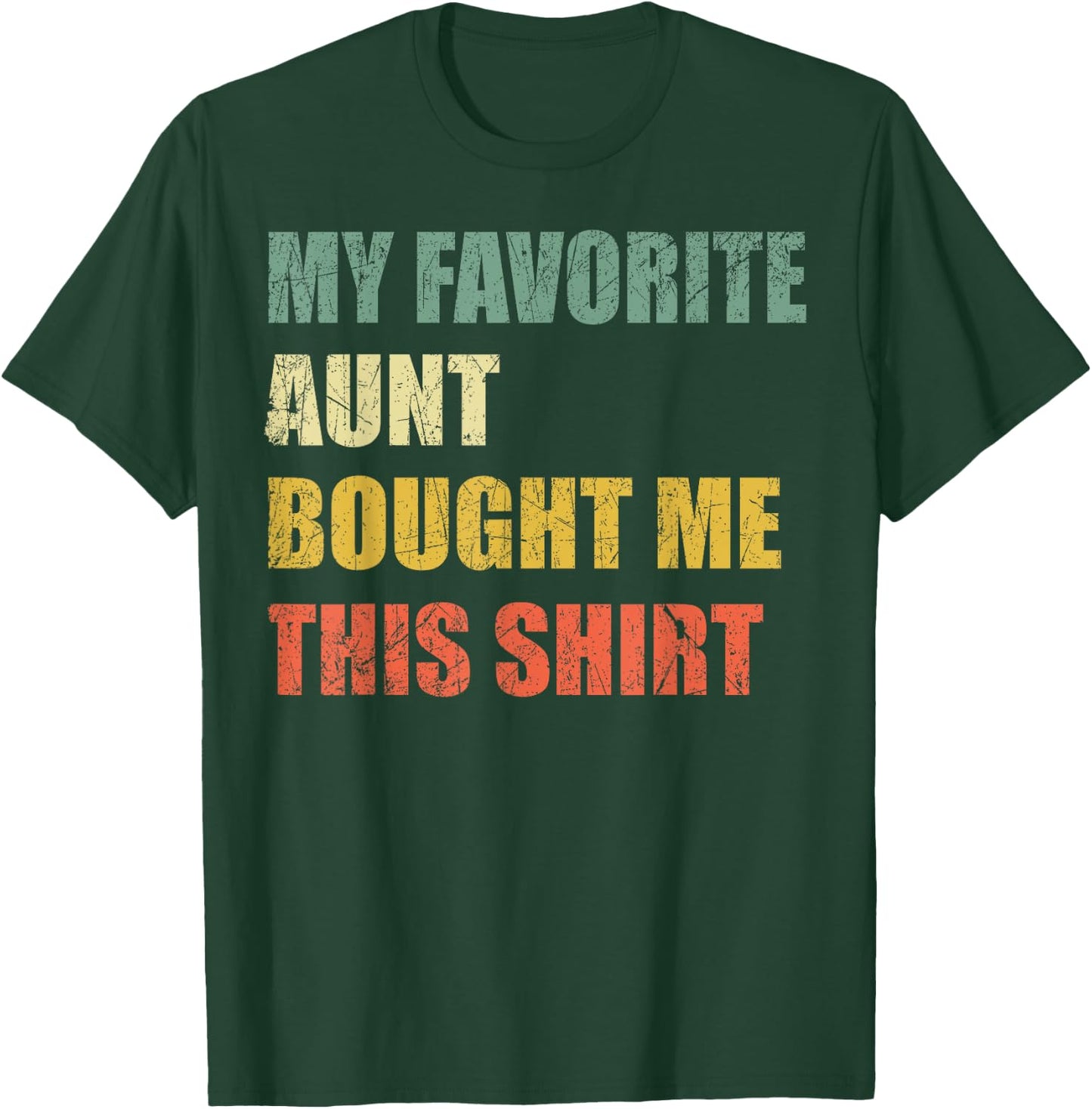 My Favorite Aunt Bought Me This Shirt T-Shirt - T-Shirt | Forest