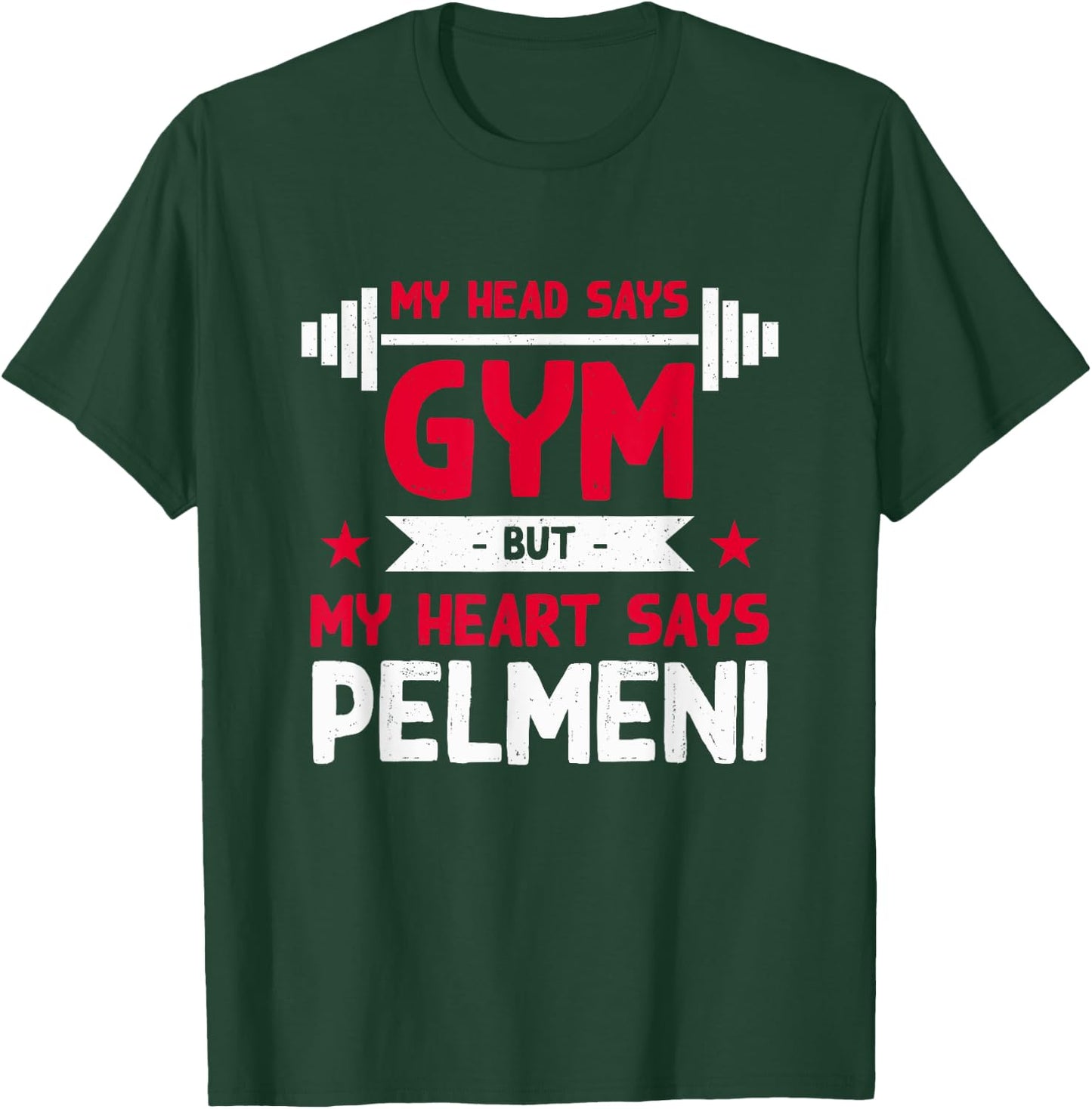 My Heart Says Pelmeni Funny Workout Humor Gym T-Shirt - T-Shirt | Forest