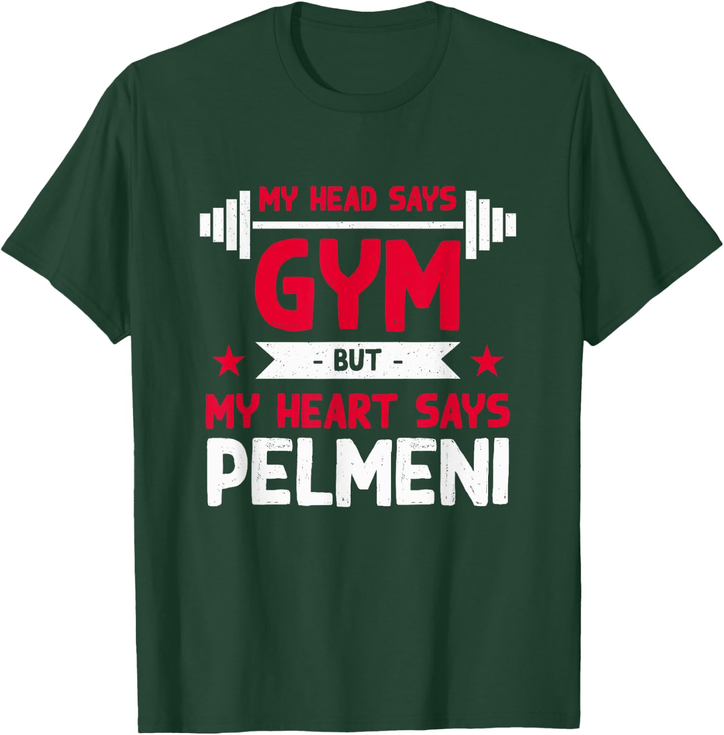 My Heart Says Pelmeni Funny Workout Humor Gym T-Shirt - T-Shirt | Forest
