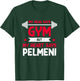 My Heart Says Pelmeni Funny Workout Humor Gym T-Shirt - T-Shirt | Forest