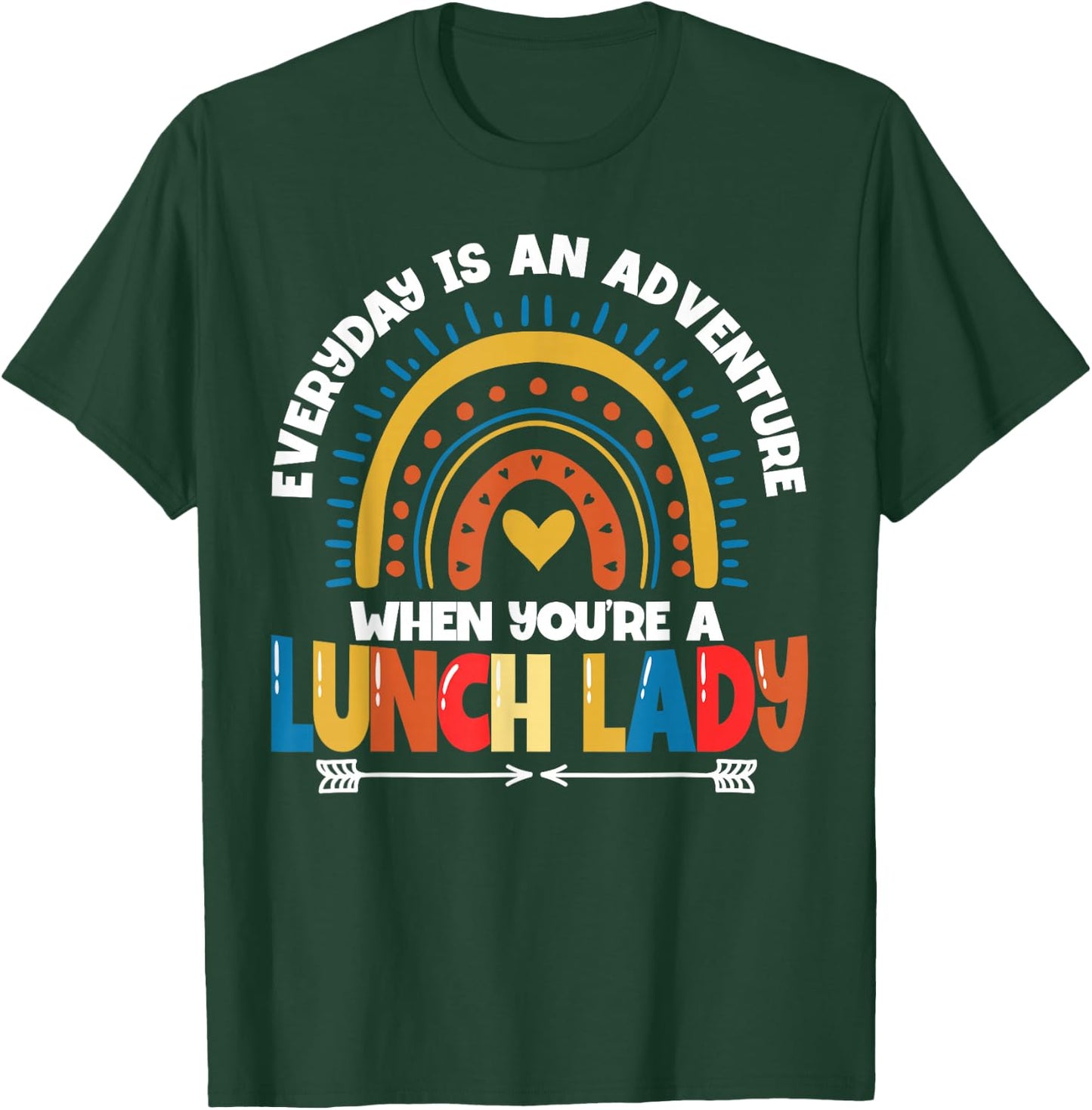 Lunch Lady Everyday Is An Adventure T-Shirt - T-Shirt | Forest
