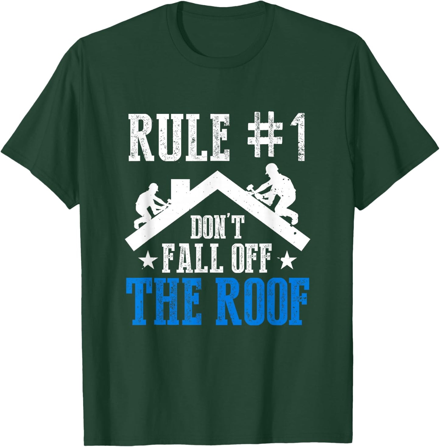 Rule Number One Don't Fall Off The Roof Roofing Cool Roofer T-Shirt - T-Shirt | Forest