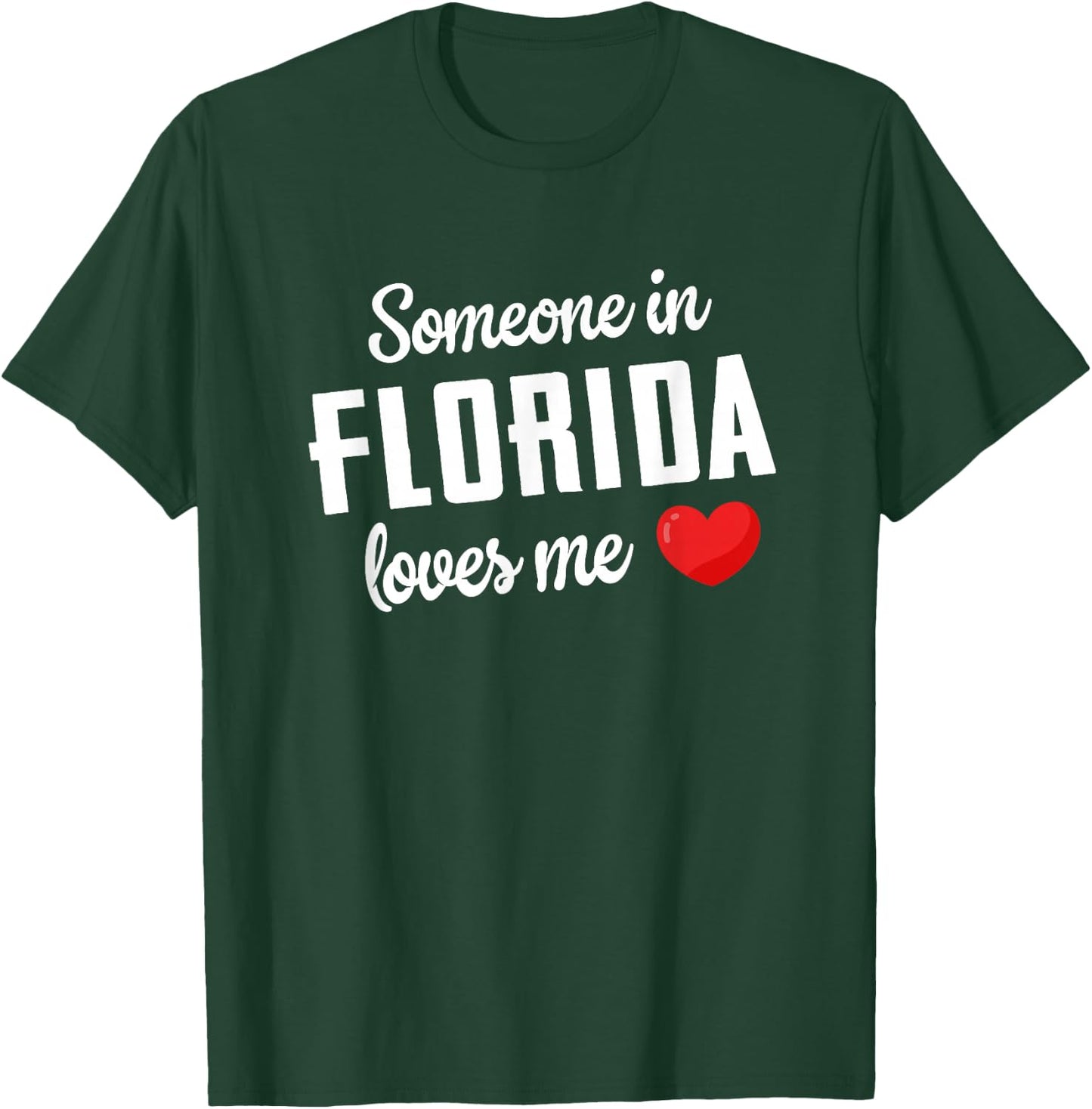 Someone In Florida Loves Me T-Shirt - T-Shirt | Forest