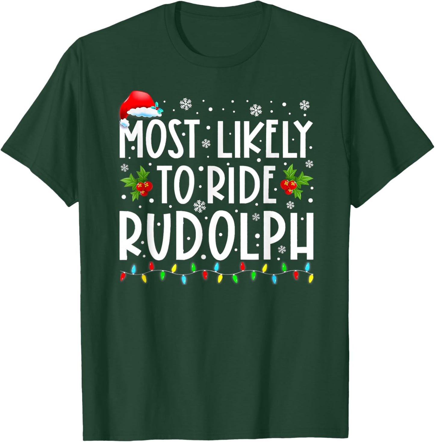 Most Likely To Ride Rudolph Funny Christmas Holiday T-Shirt - T-Shirt | Forest