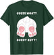 Funny "Guess What? Bunny Butt" Silly Rabbit Easter Jesus T-Shirt - T-Shirt | Forest